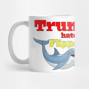 Trump hates Flippers! Mug